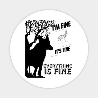 its fine im fine everything is fine hunting design Magnet